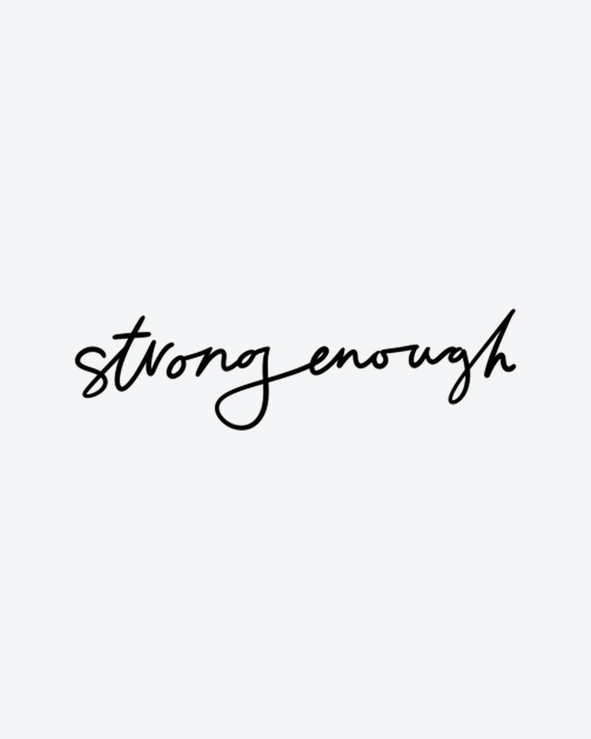StrongEnough semi-permanent tattoo design by INKY – Fine Line illustration, 2 x 2 in (4x4 cm), available at inkytatt.com