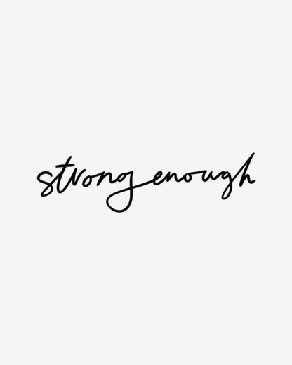 StrongEnough semi-permanent tattoo design by INKY – Fine Line illustration, 2 x 2 in (4x4 cm), available at inkytatt.com